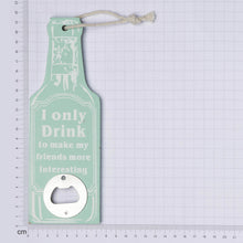 Load image into Gallery viewer, Bottle Opener I Only Drink, 20x7x5cm - Green
